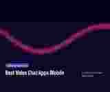 Best Video Chat Apps Mobile